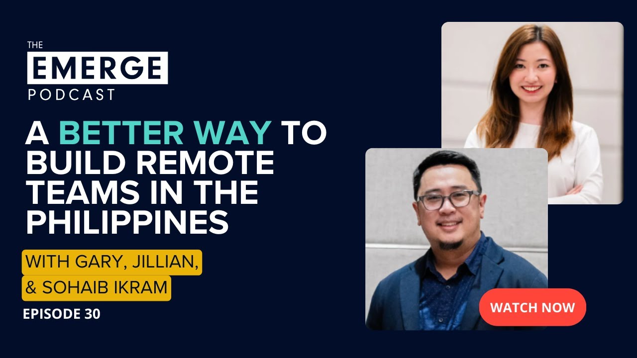 A Better Way to Build Remote Teams in The Philippines | Emerge Podcast EP # 30