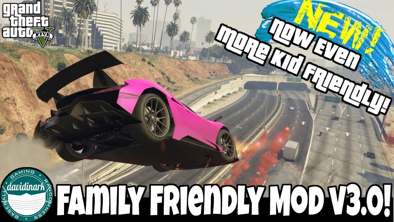 New Version! Cool Features! Family Friendly GTA V Mod Version 3 - Now even more kid friendly!