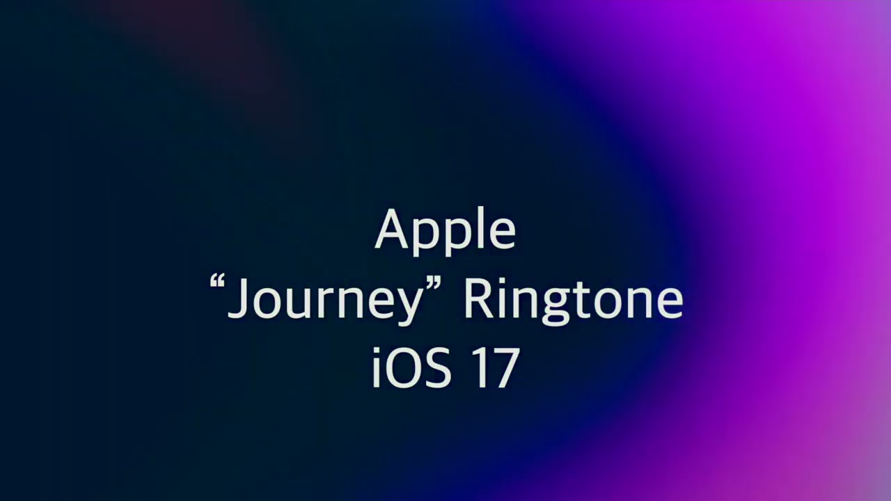 Apple &ldquo;Journey&rdquo; Ringtone (iOS 17)