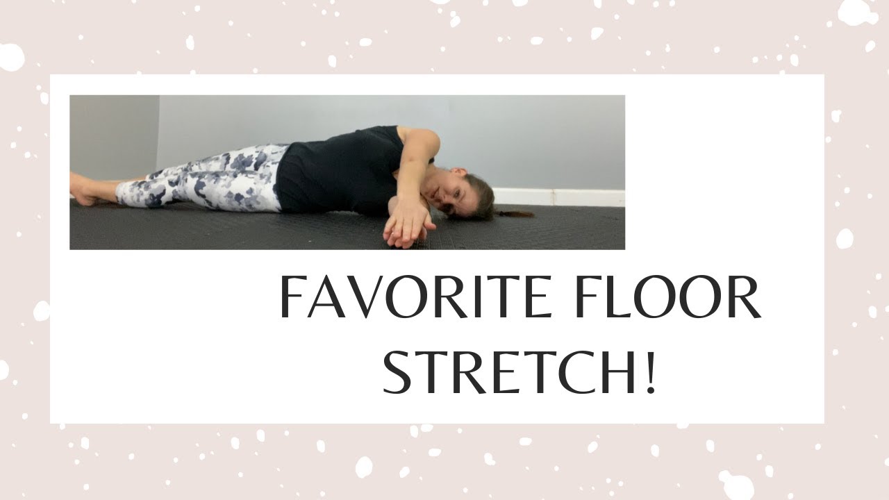 Favorite Floor Stretch! Try it!