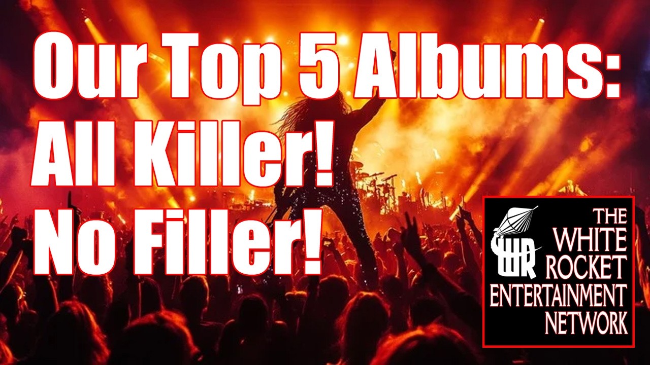 5 Albums: Our Favorites that are All Killer, No Filler! On the White Rocket Music Show