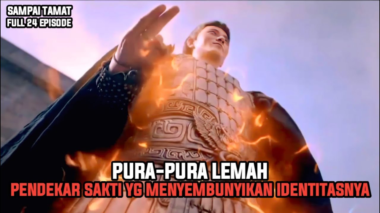 PURA2 LEMAH TERNYATA PENDEKAR SAKTI YG SENGAJA MENYEMBUNYIKAN IDENTITASNYA - ALUR CERITA FILM
