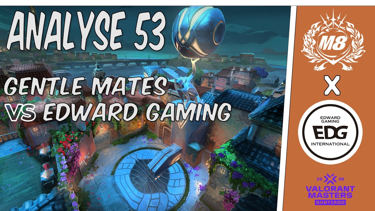 ANALYSE 53 - M8 vs EDG- MASTER SANTIAGO - SWISS1