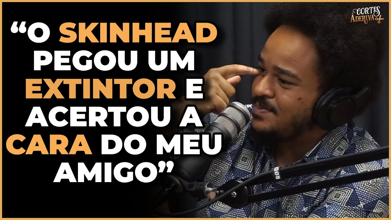 Treta com SKINHEAD | &Agrave; Deriva Cortes