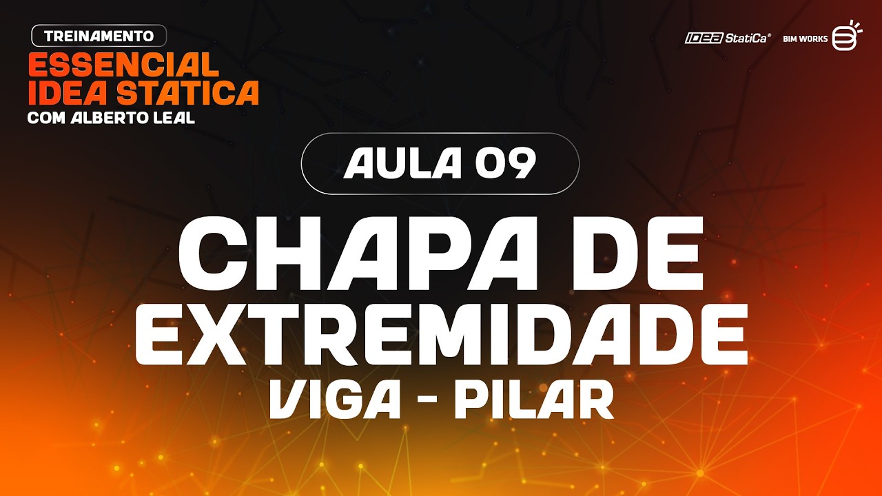 Chapa de Extremidade Viga - Pilar - Aula 9 | Treinamento Essencial IDEA StatiCa