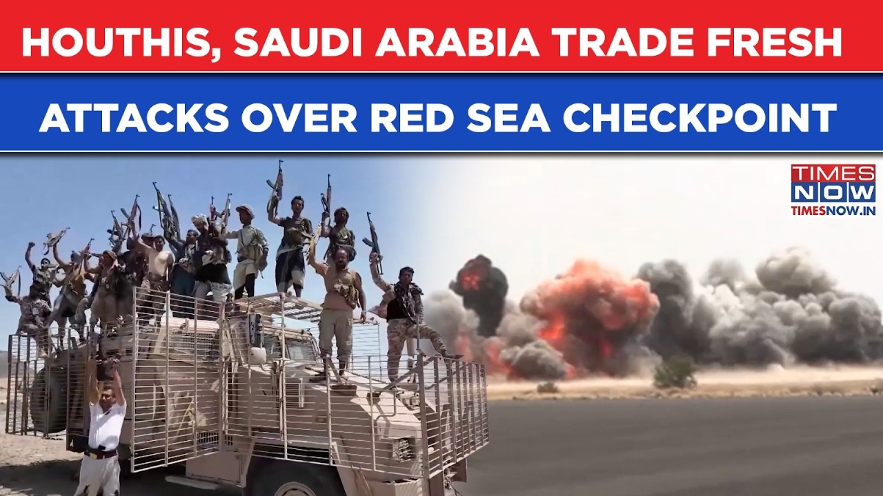 Watch Bab el-Mandeb Battle Get Bloodier As Houthis, Saudi Trade Fresh Blows Over Red Sea Chokepoints