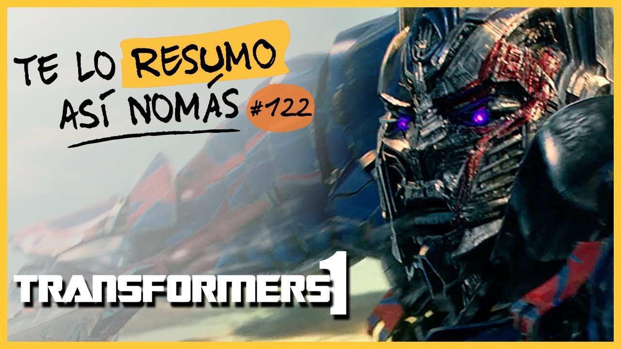 Transformers 1 | Te Lo Resumo As&iacute; Nom&aacute;s#122