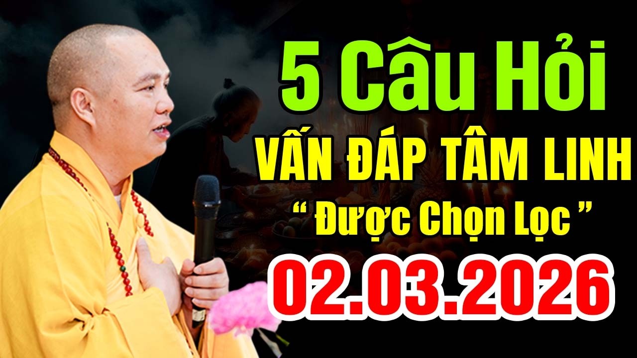 5 CÂU HỎI TÂM LINH ĐƯỢC CHỌN LỌC 02 03 2026 BỎ QUA TIẾC LẮM | Thầy Thích Đạo Thịnh