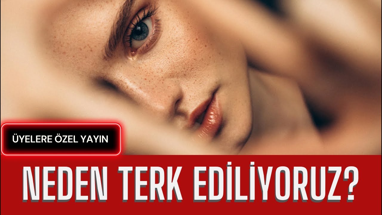 NEDEN TERK EDİLİYORUZ?