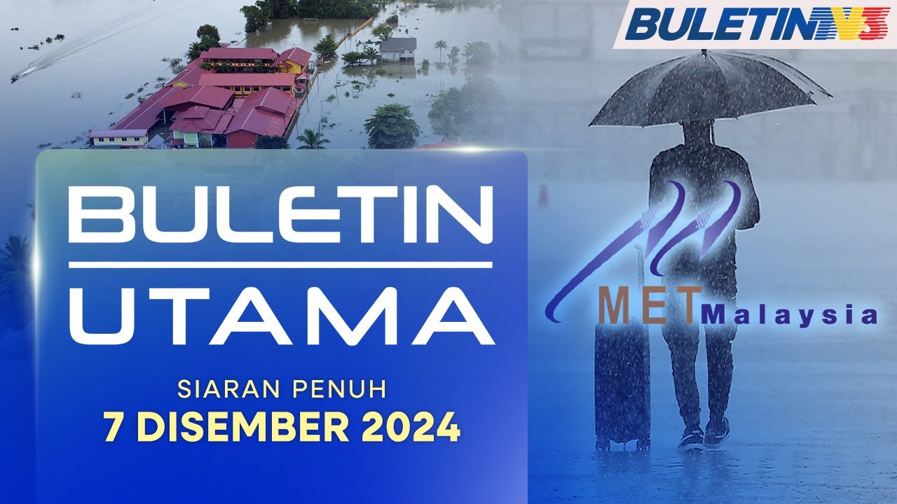 Gelombang Kedua Banjir Diramal Esok, 7 Negeri Dijangka Terjejas | Buletin Utama, 7 Disember 2024