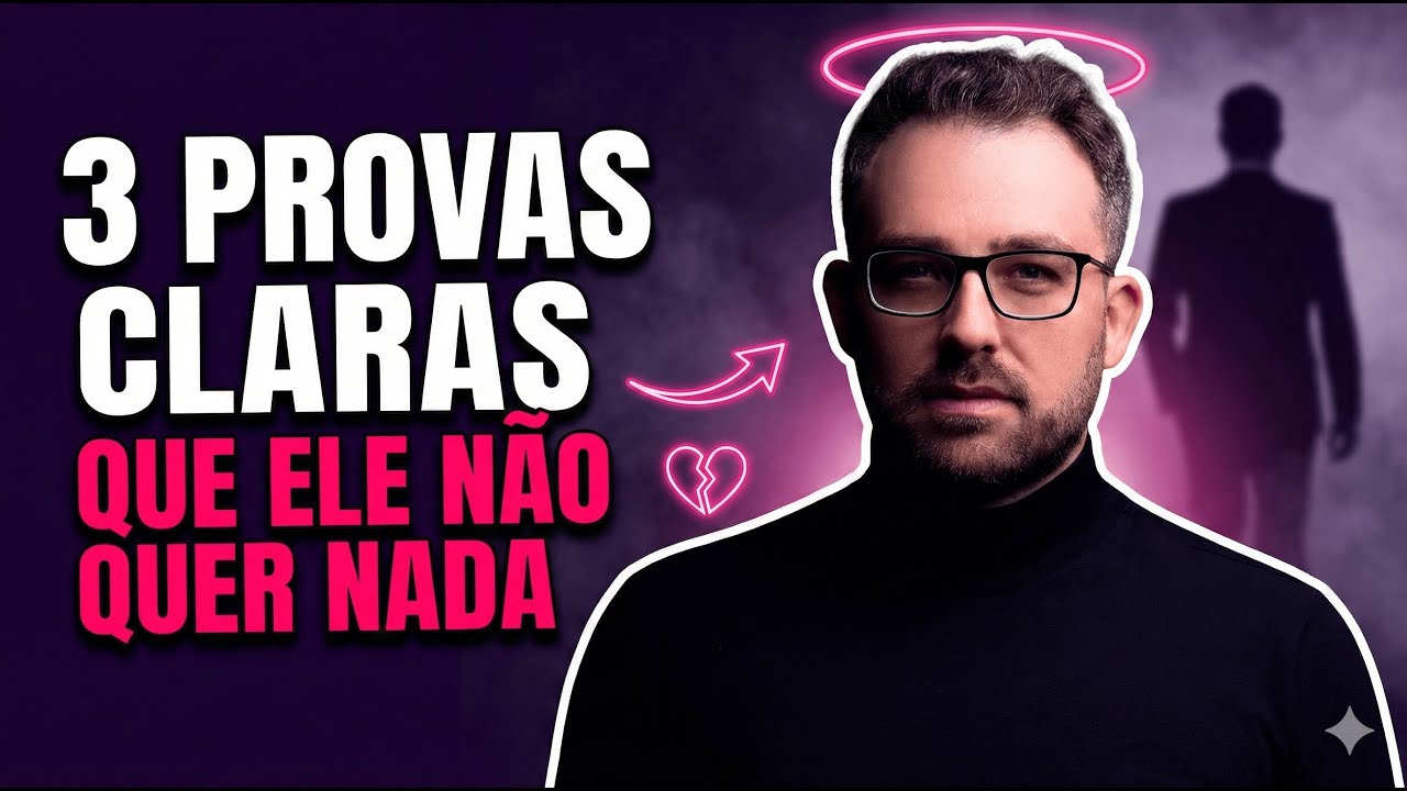 3 PROVAS CLARAS de que ele NÃO quer nada com você