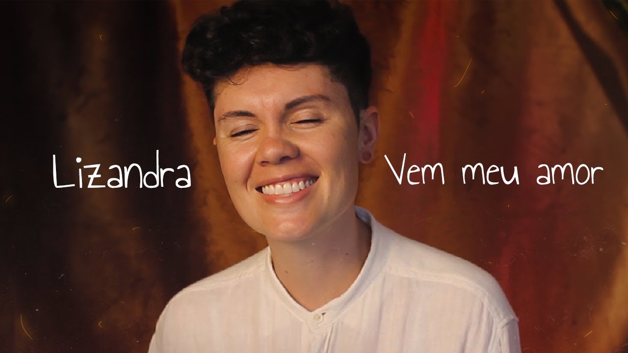 Lizandra - Vem meu amor (Lyric Video)