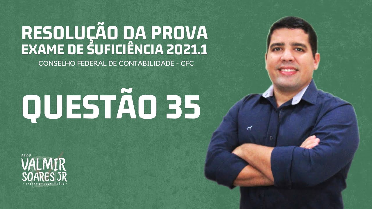 QUESTÃO 35 - PROVA DO CFC 2021.1 (TEMA: APURAÇÃO DE RESULTADO)