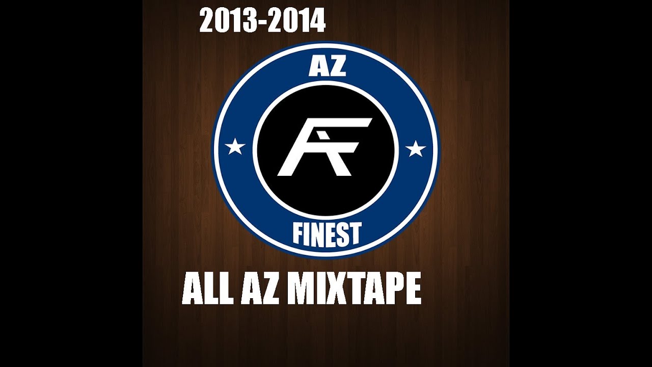 AZ Finest ALL AZ MIXTAPE 2013-2014