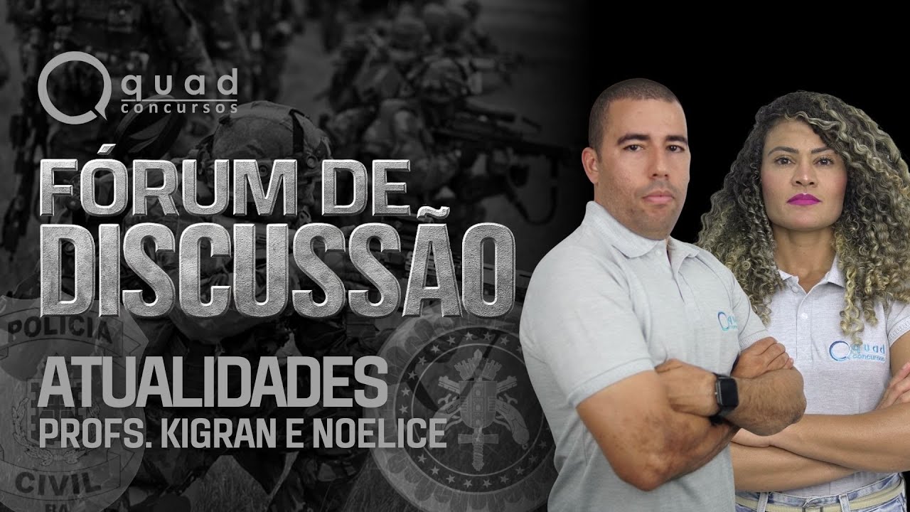 Fórum de Discussão (03/02) - Atualidades - Professores: Kigran e Noelice