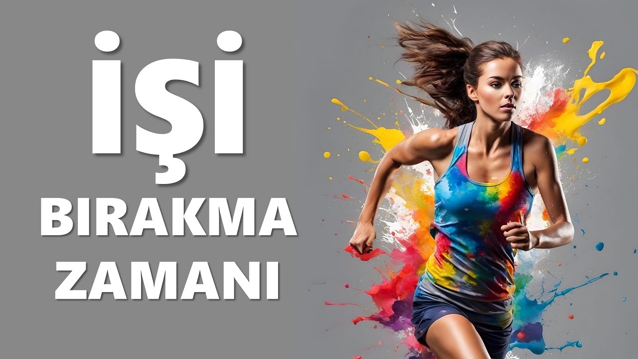 O An İşi Bırakma Zamanı