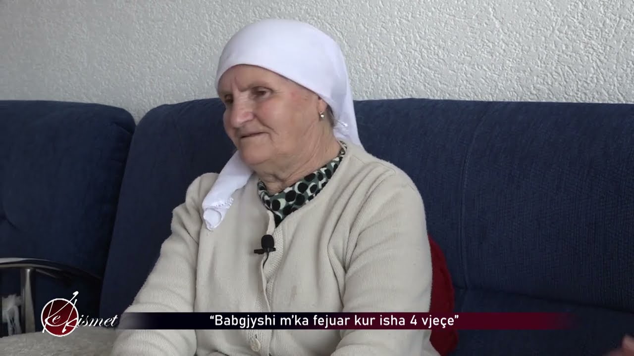 Ke Kismet - Babgjyshi m’ka feju kur isha 4 vjeçe - Sabrije Bytyqi