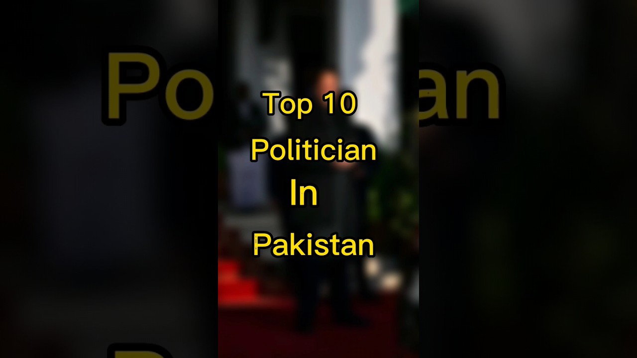 top 10 politician in Pakistan 