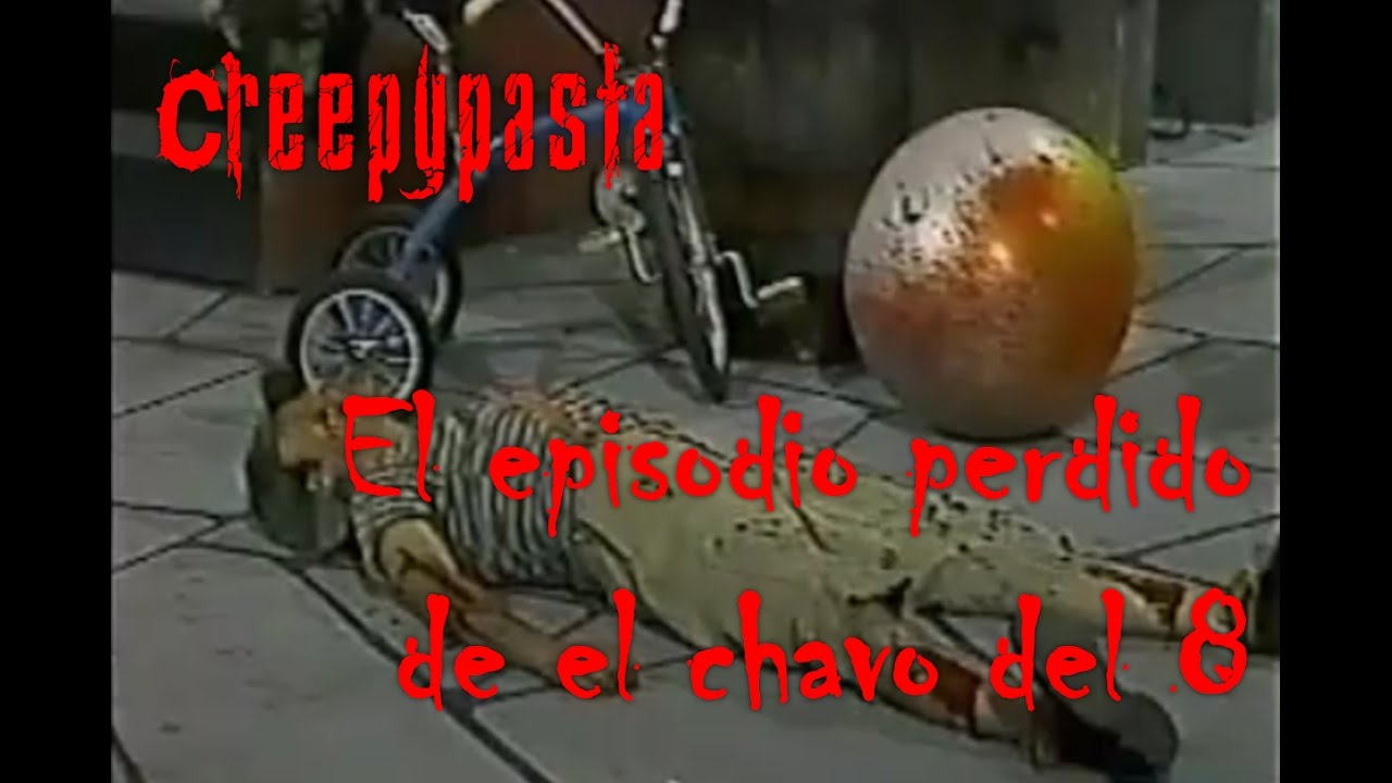 El episodio perdido de el Chavo del 8 [Creepypasta]