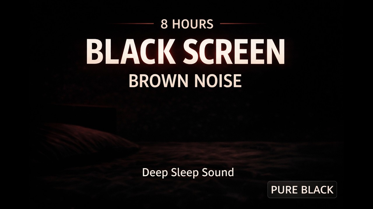 Brown Noise Black Screen – 8 Hour Deep Sleep Sound for Insomnia