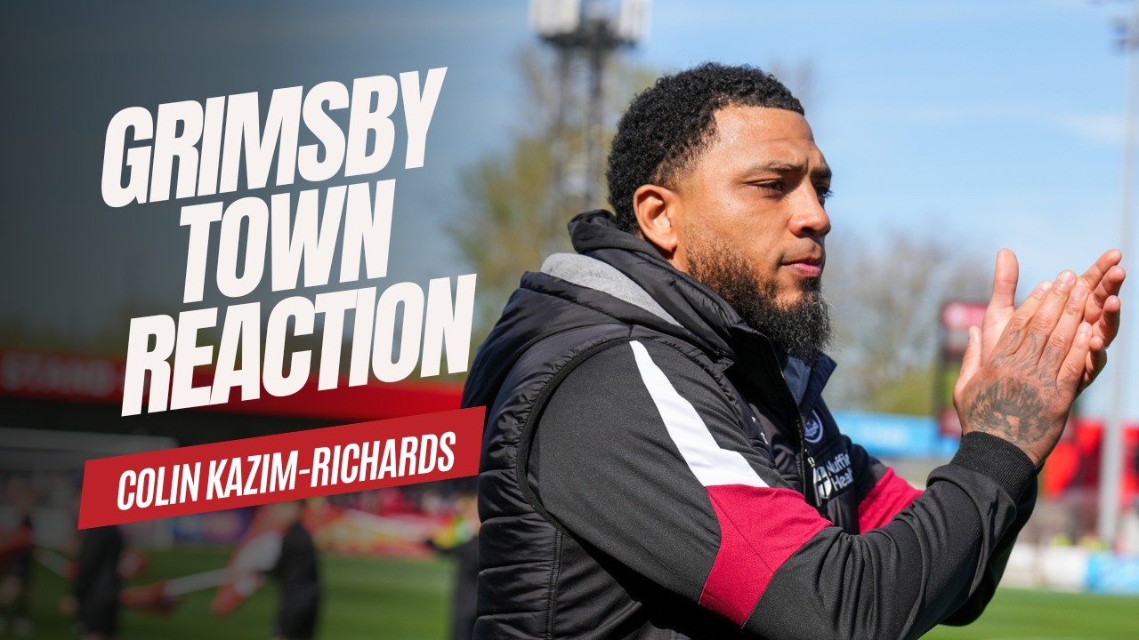 GRIMSBY TOWN REACTION | Colin Kazim-Richards