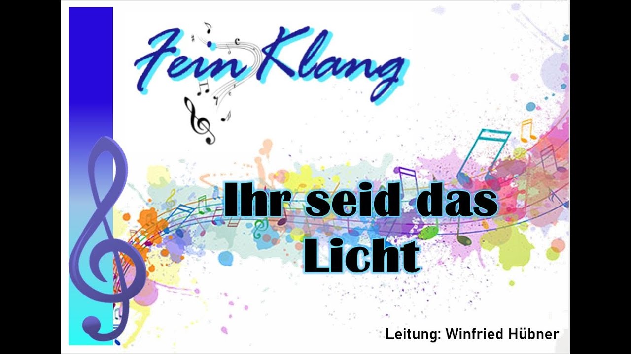 Ihr seid das Licht -  Chor Feinklang