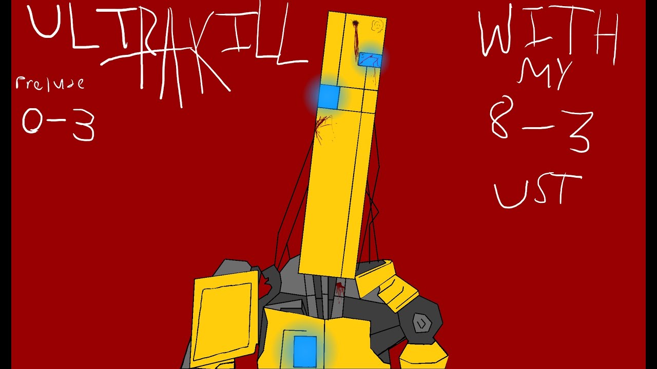 ULTRAKILL 0 - 3 with my 8 - 3 UST