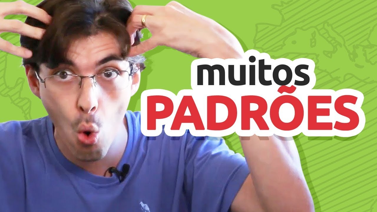 PADRÕES, PADRÕES E MAIS PADRÕES...