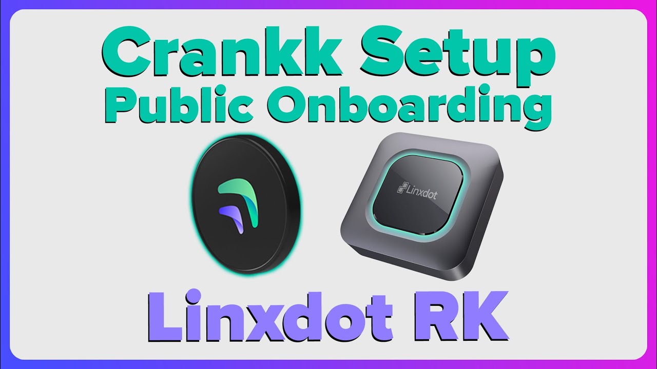 Crankk Setup for Linxdot RK | Public Onboarding