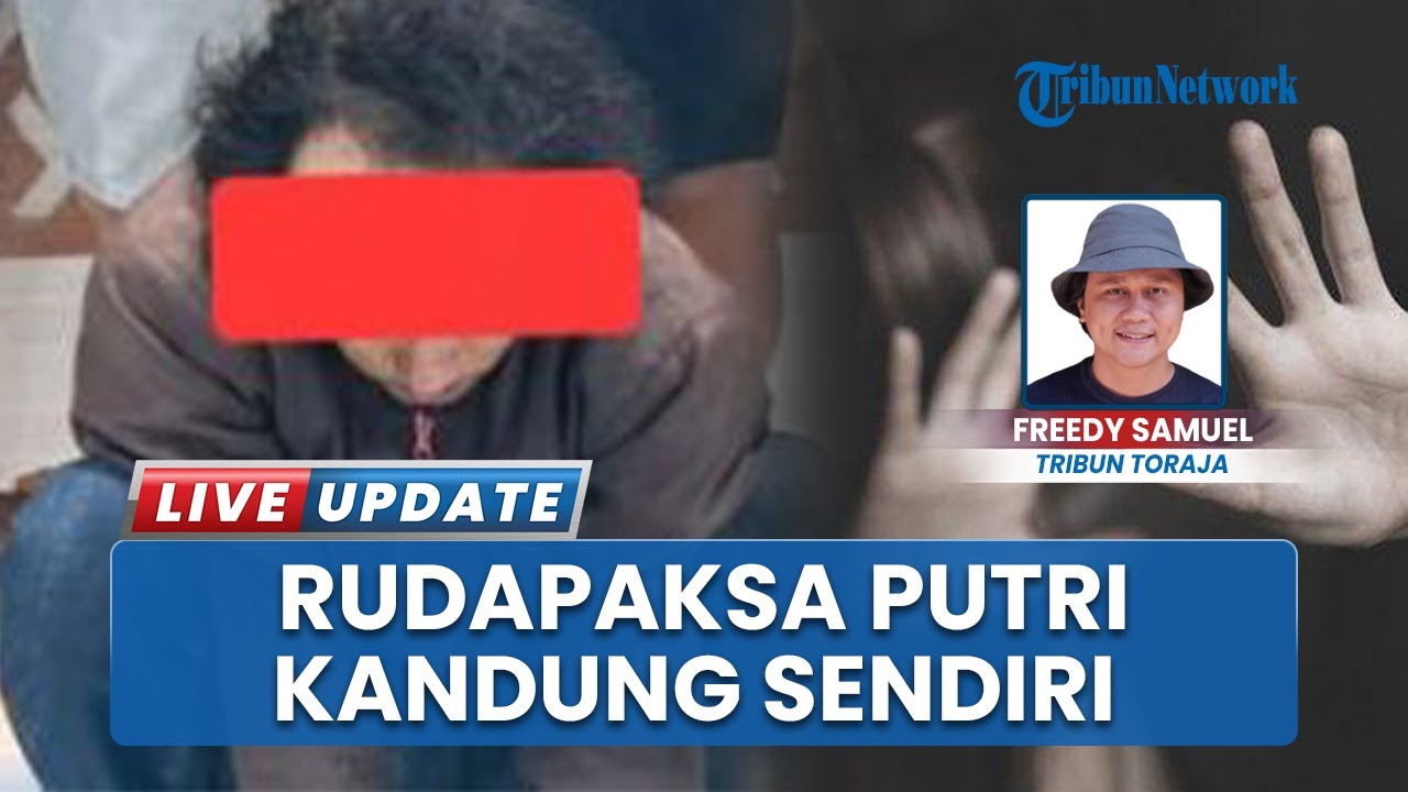 Sering Nonton Film Porno, Ayah di Toraja Utara Tega Setubuhi Putri Kandung di Rumahnya Berkali-kali