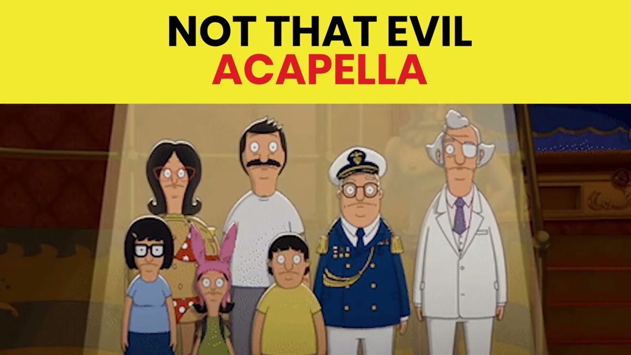 Not That Evil (Official Acapella) - The Bob's Burgers Movie