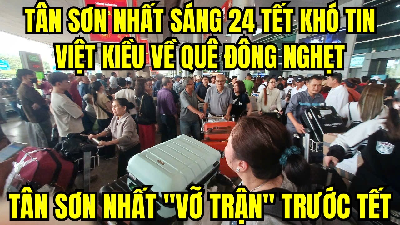 Tân Sơn Nhất Trưa 24 Tết KHÓ TIN Với Số Lượng Việt Kiều Về Quê Ăn Tết 2026 Đông Nghẹt