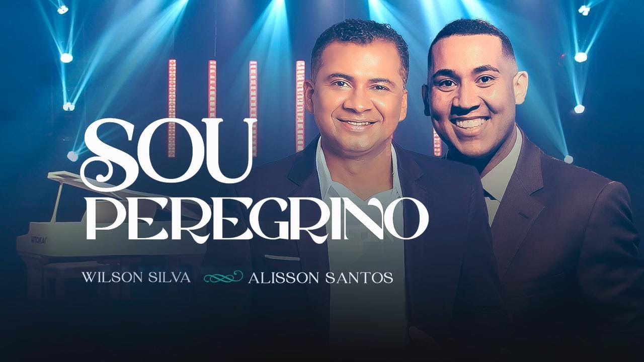 Alisson Santos Feat. Wilson Silva / Sou Peregrino / Clip Oficial