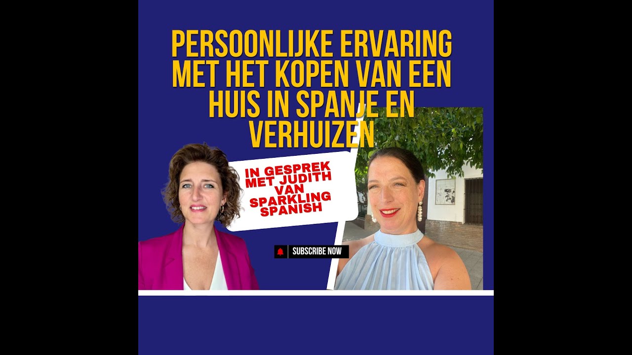 Judith's Persoonlijke Ervaring met Verhuizen naar Spanje en het Kopen van een Huis! Deel 1