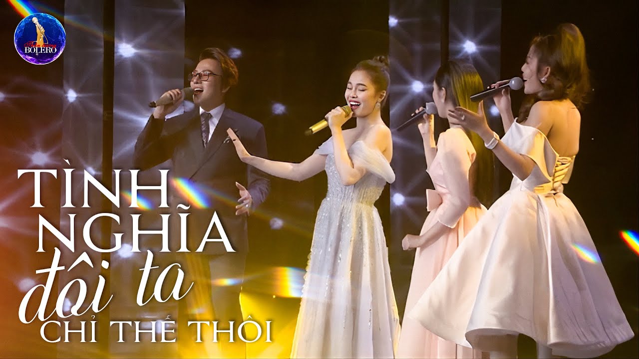 TÌNH NGHĨA ĐÔI TA CHỈ THẾ THÔI - GIANG HỒNG NGỌC, PHƯƠNG Ý, THÁI NGÂN, MINH DŨNG