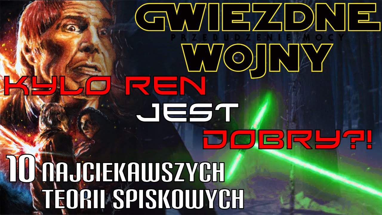 KYLO REN JEST DOBRY?! 10 Najciekawszych Teorii Spiskowych - Gwiezdne Wojny Przebudzenie Mocy