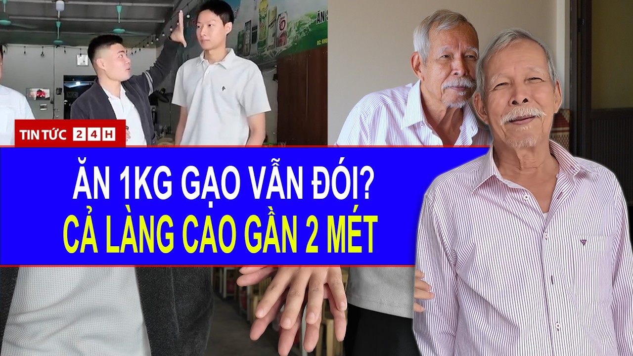 Bí ẩn “làng chân dài” ở Việt Nam: Cả dòng họ cao gần 2m, ăn khỏe lạ thường | Tin Tức Việt Nam