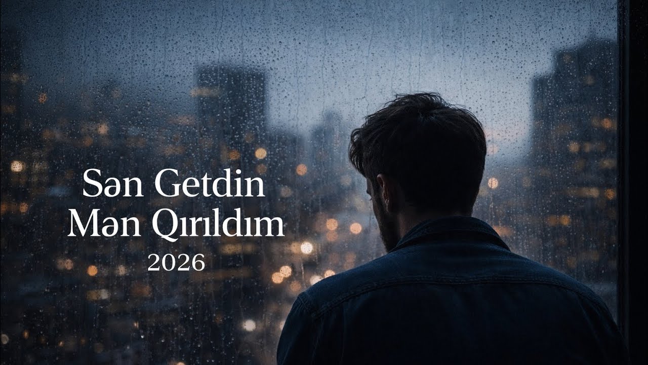 Sən Getdin Mən Qırıldım 2026 | Dərin və Səssiz Ayrılıq