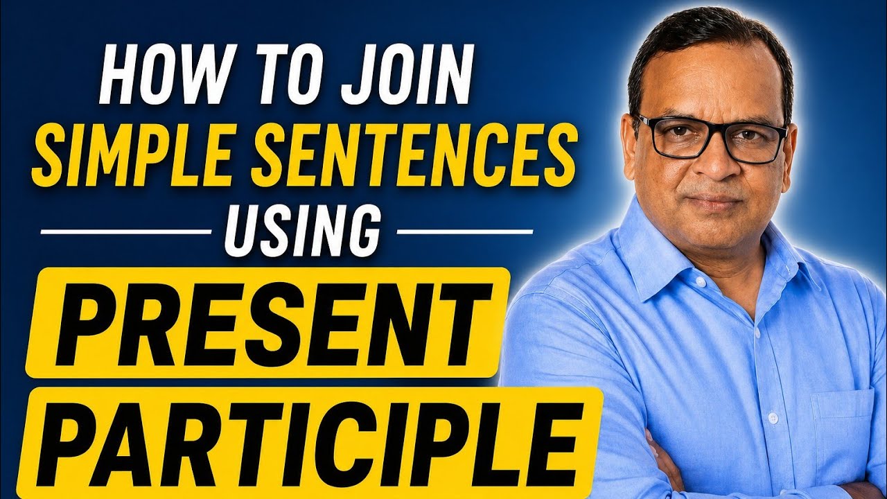 #joining into Simple Sentence using present participle # V ing in different places for joining 