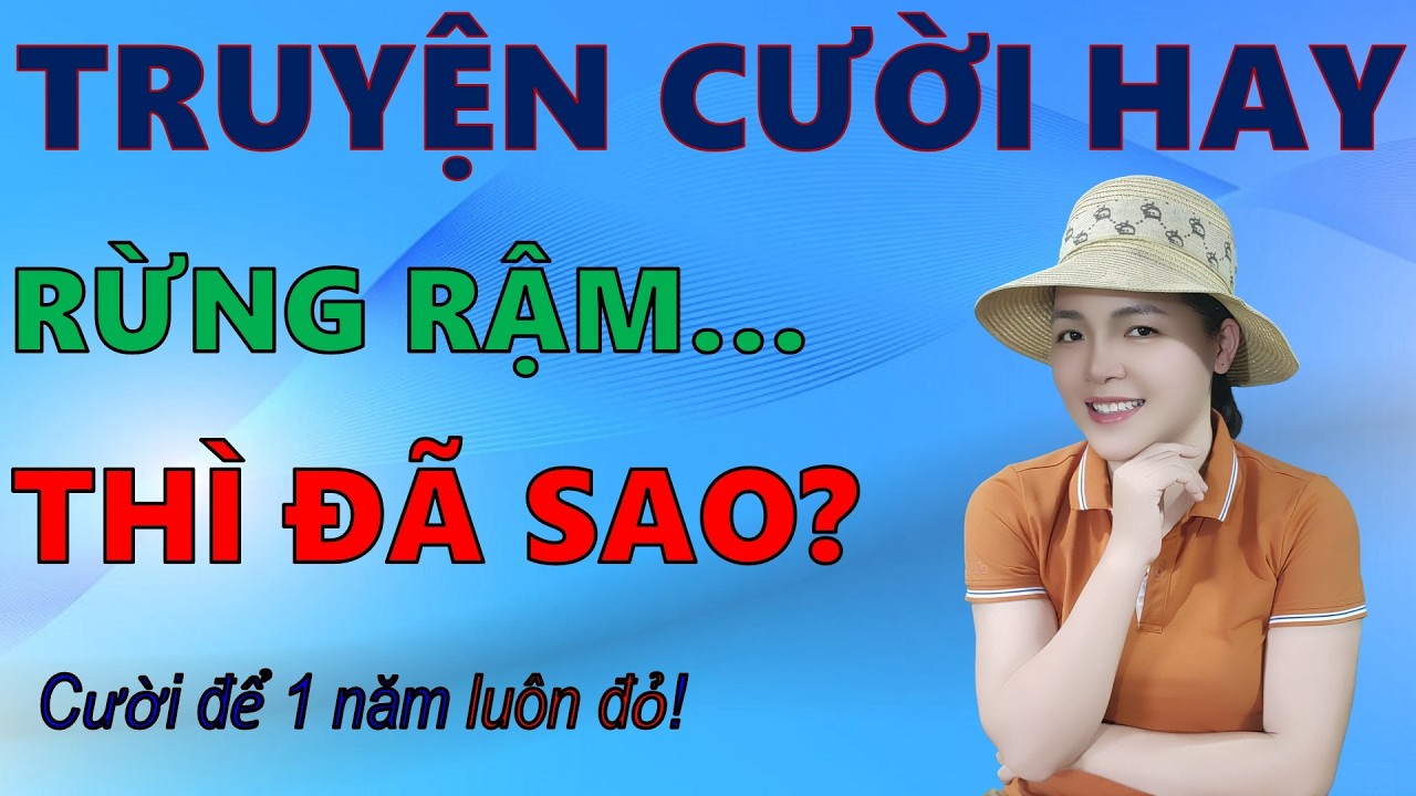 Đọc Truyện Cười Tiếu Lâm Hay để đời RỪNG RẬM THÌ ĐÃ SAO?. Giúp Bạn may mắn cả năm #truyencuoibehung