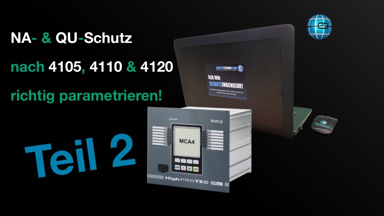 NA  & QU Schutz nach 4105, 4110 & 4120 richtig parametrieren   Teil II