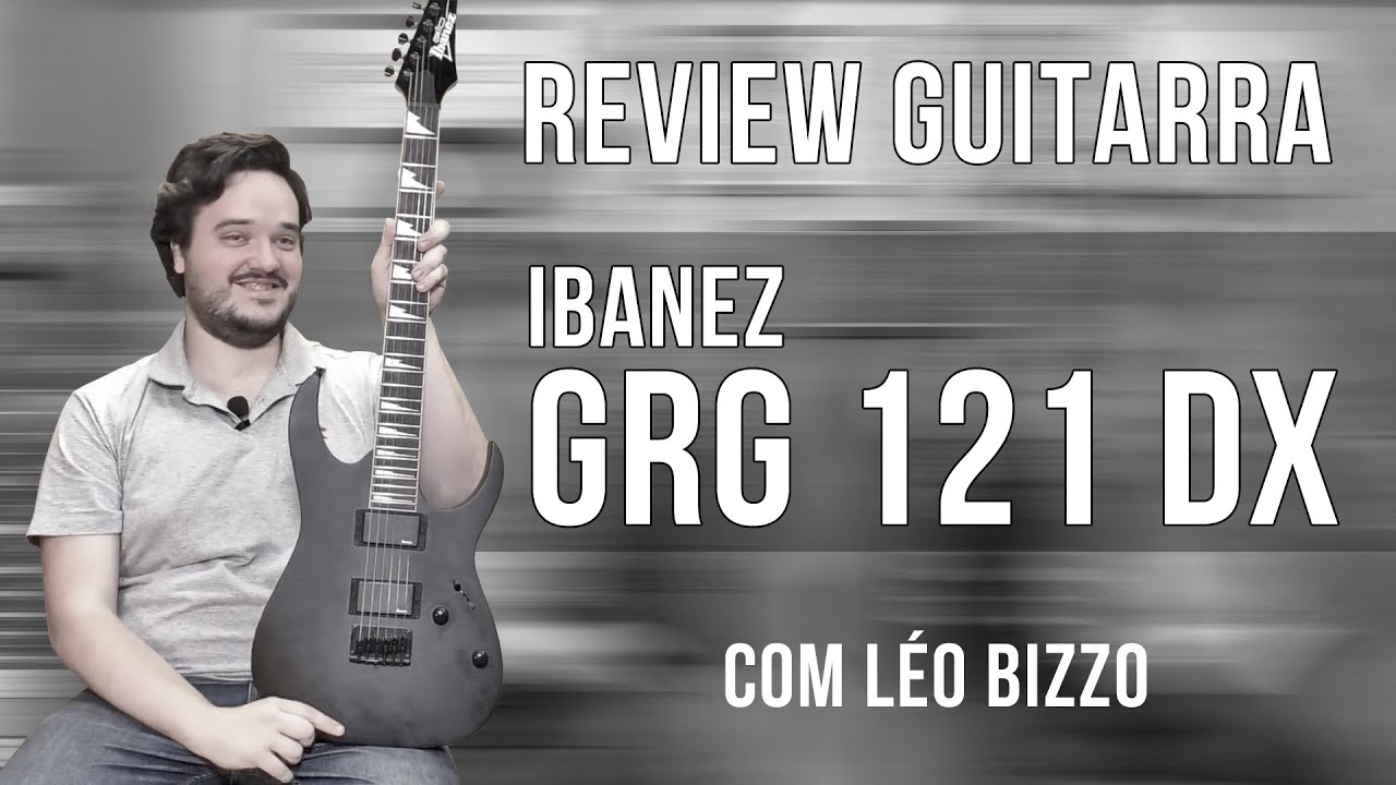 Review Guitarra Ibanez GRG 121 DX | Com Léo Bizzo