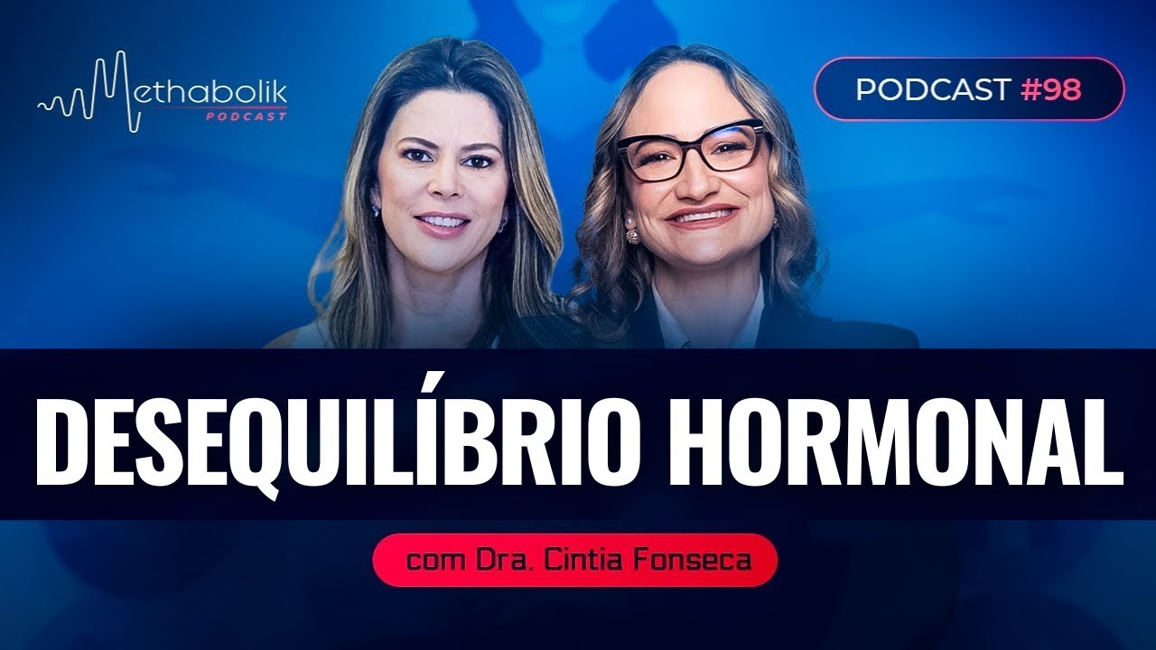 Predominância Estrogênica: Como ela afeta a saúde da mulher? | Methabolik #98 Dra Cintia Fonseca