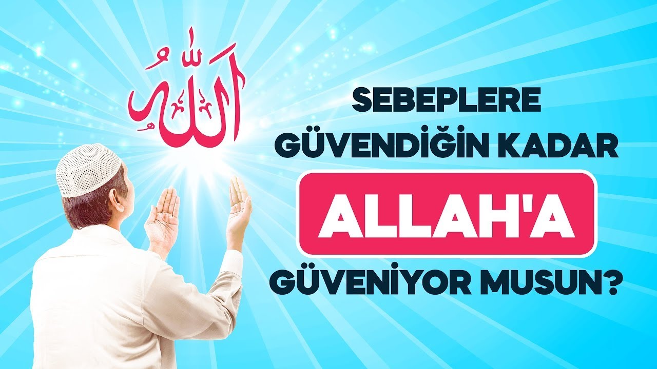 Dr. Burhan Sabaz - Sebeplere G&uuml;vendiğin Kadar Allah'a G&uuml;veniyor musun?
