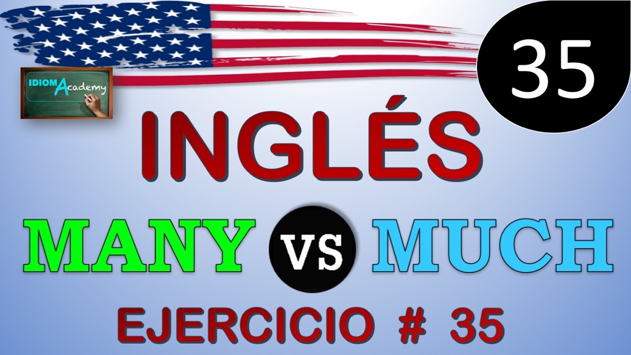 Ejercicio de inglés # 35 (Diferencias entre MANY & MUCH) - Using MANY and MUCH in sentences