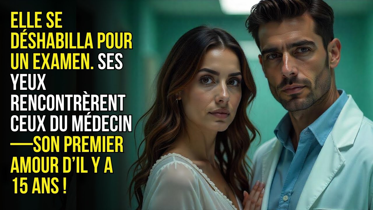 Elle Se Déshabilla Pour Un Examen. Ses Yeux Croisèrent Ceux Du Médecin—Son Amour D’il Y A 15 Ans !