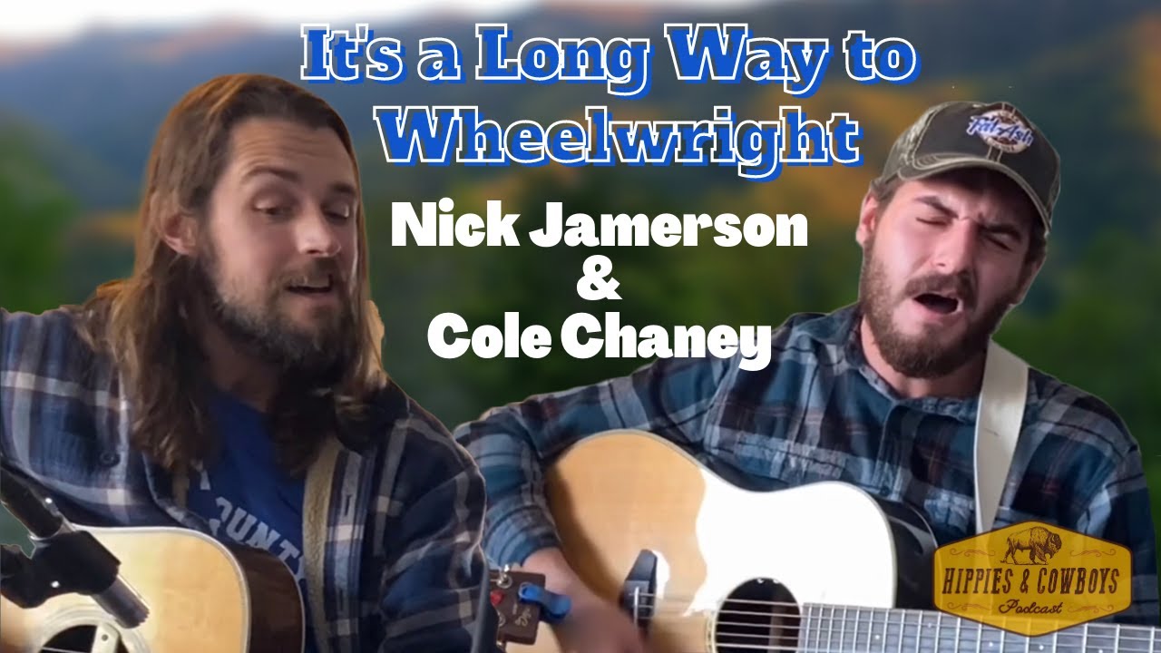 “It’s a Long Way to Wheelwright” Cole Chaney & Nick Jamerson