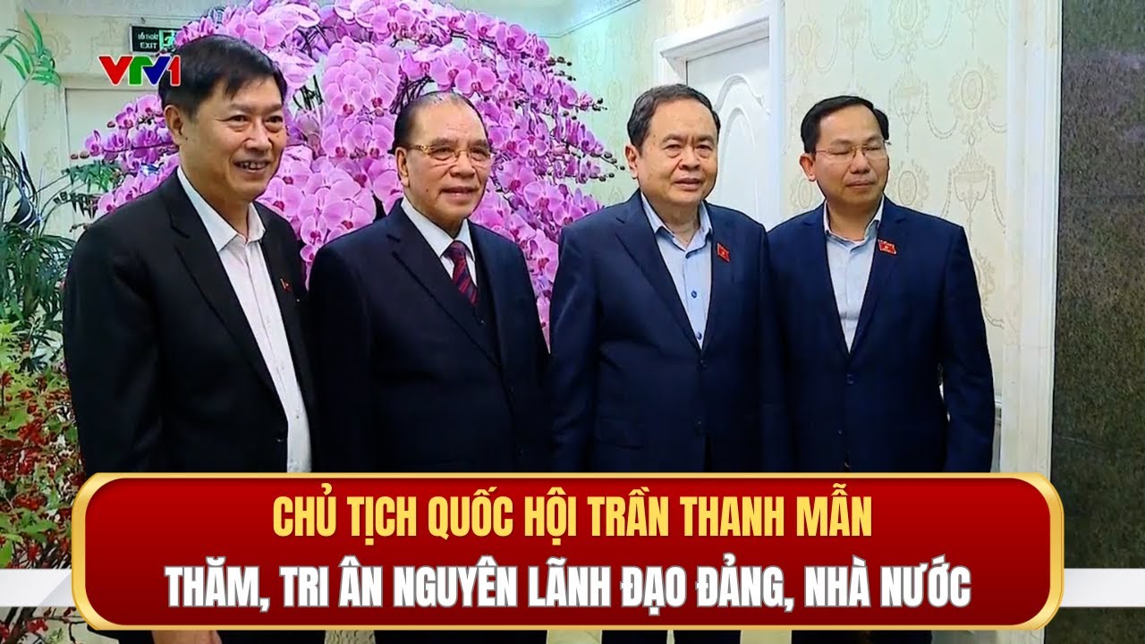 Chủ tịch Quốc hội Trần Thanh Mẫn thăm, tri ân nguyên lãnh đạo Đảng, Nhà nước