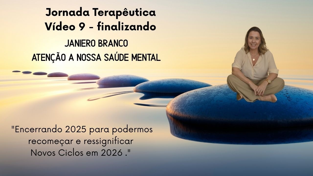 Vídeo 9 - Sobre o Janeiro Branco.... como anda sua saúde mental?