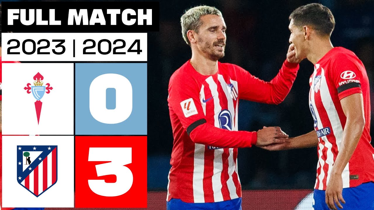 RC Celta 0 - 3 Atlético de Madrid | PARTIDO COMPLETO | LALIGA EA SPORTS 2023/24